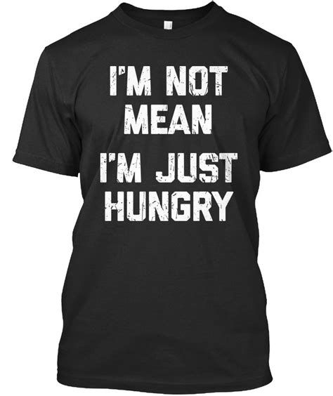 i m not mean i just hungry mens tops mens tshirts hungry