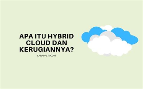 Apa Itu Hybrid Cloud Kelebihan Dan Kekurangannya Carapasti