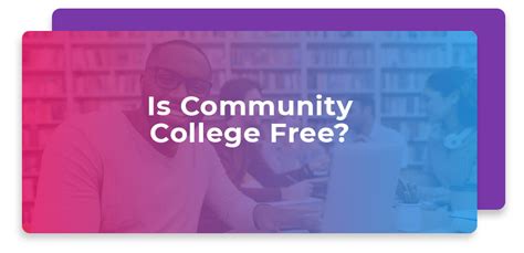 Before making a decision, we need to consider its pros and cons. is community college free