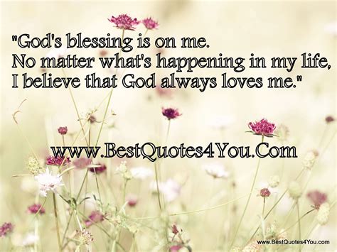 Christians use the words blessed and blessing a lot, and most of the time we mean it. God Loves Me Quotes. QuotesGram