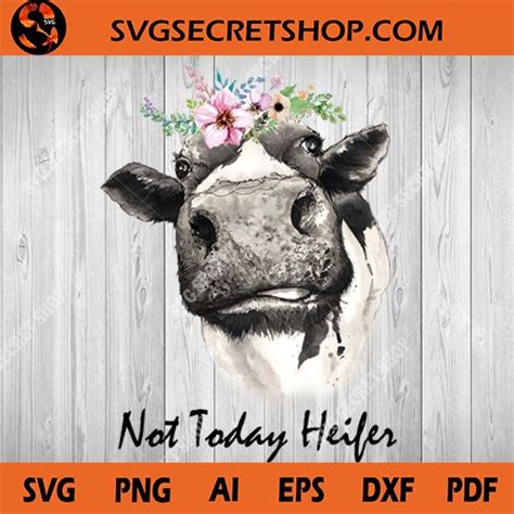 When it comes to this image, it's all about attitude. Not Today Heifer SVG, Farmhouse SVG, Cow SVG, Funny Cow ...