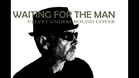 Waiting For The Man Velvet Underground Cover Youtube