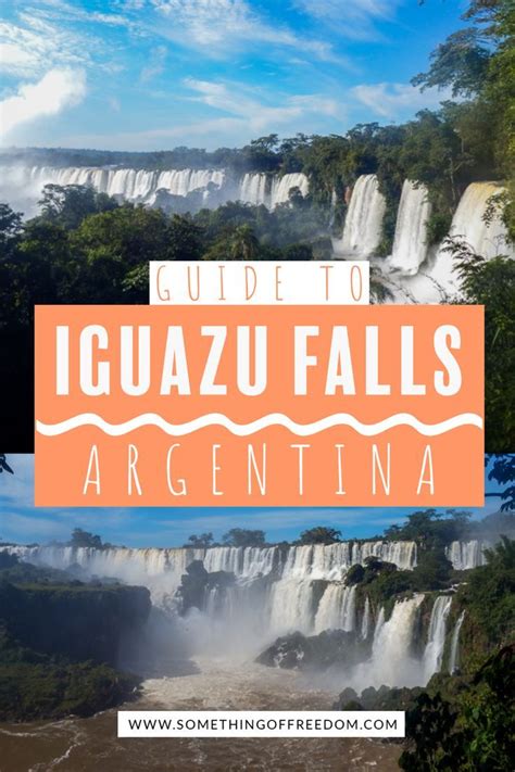 A Guide To Visiting Iguazu Falls Argentina Something Of Freedom