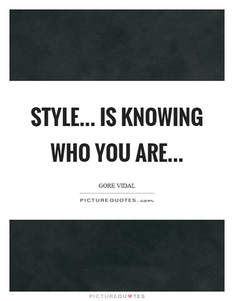 Style Is Knowing Who You Are Picture Quotes