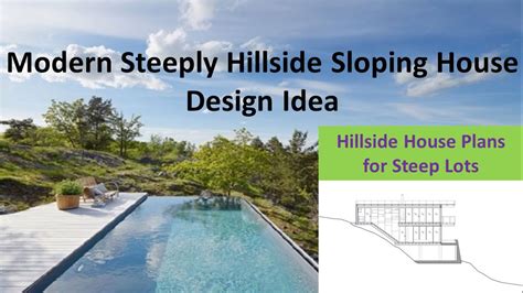The extent of the challenge depends on actually how steep of a slope we are talking about. Modern Steeply Hillside Sloping House Design Idea - YouTube