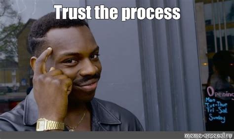 Meme Trust The Process All Templates Meme