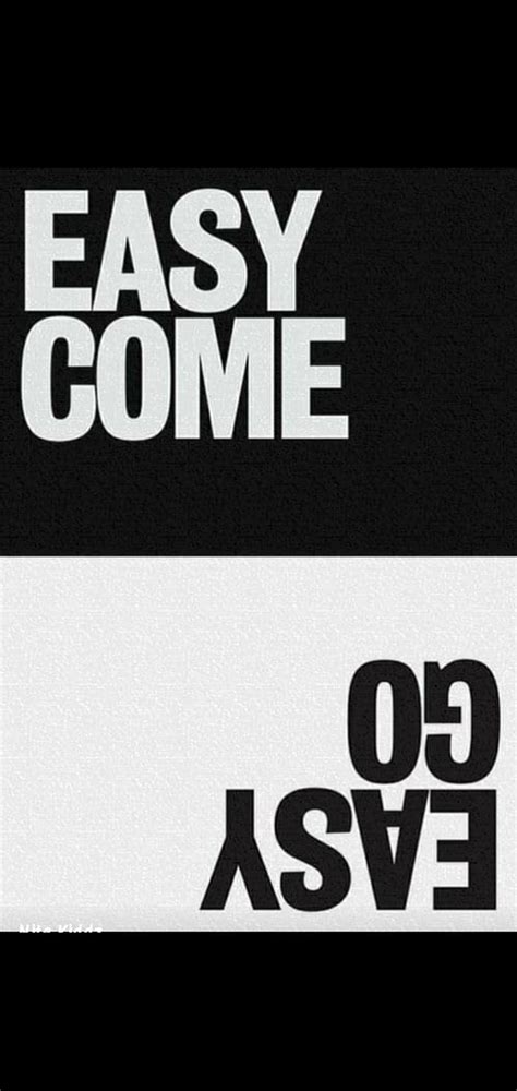 Easy Come Easy Go Quotes Saying Hd Phone Wallpaper Peakpx