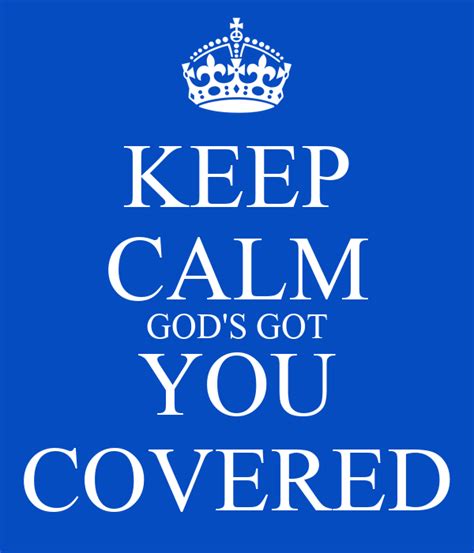 Keep Calm Gods Got You Covered Poster Danita Keep Calm O Matic