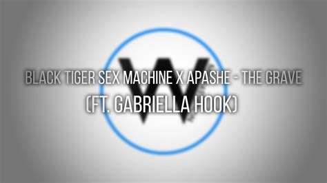 Black Tiger Sex Machine X Apashe The Grave Ft Gabriella Hook Youtube