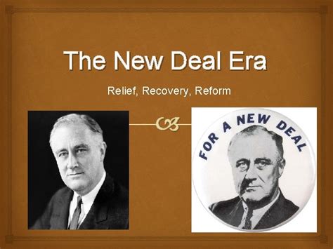 The New Deal Era Relief Recovery Reform Election