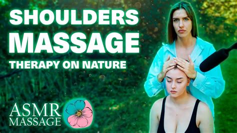 Asmr Head Shoulders Massage On Nature By Olga To Liza Hot Sexy Asmr