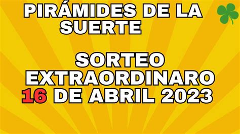 Pirámides De La Suerte Sorteo Extraordinaria 16 De Abril 2023 Youtube