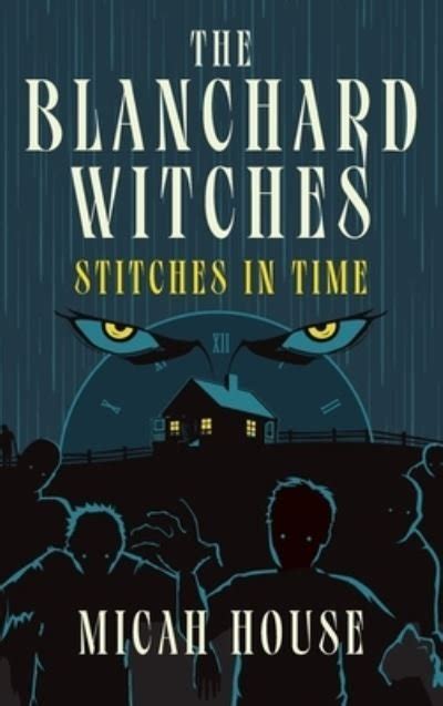 Micah House · The Blanchard Witches Stitches In Time Stitches In Time