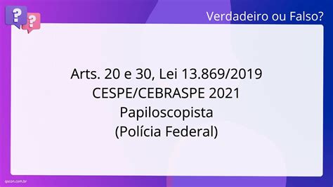 QScon Direito Arts 20 E 30 Lei 13 869 2019 CESPE CEBRASPE 2021