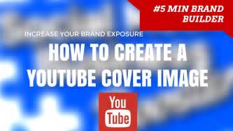 How To Create A Youtube Cover Image Youtube