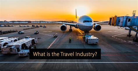 Travel Industry An Overview Of One Of The Largest Service Industries