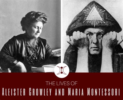 The Lives Of Aleister Crowley And Maria Montessori Crowned And