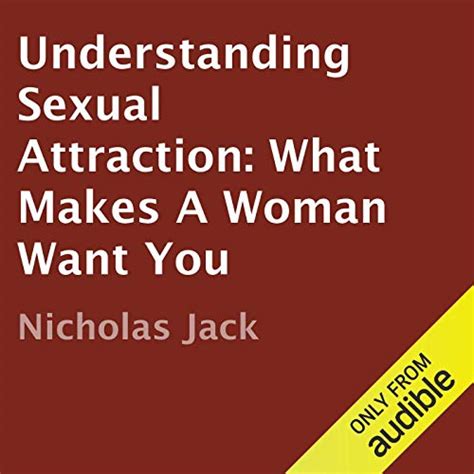 Jp Understanding Sexual Attraction What Makes A Woman Want