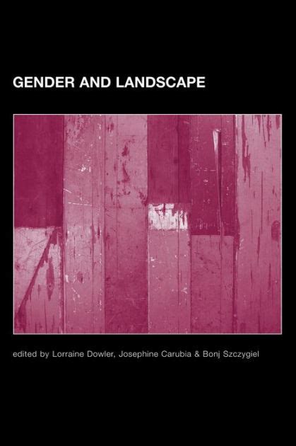 Gender And Landscape Renegotiating The Moral Landscape By Josephine Carubia Paperback Barnes