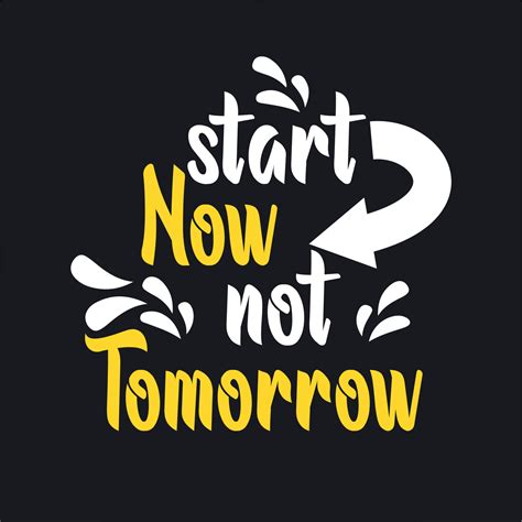 Start Now Not Tomorrow Motivation Quotes 5319310 Vector Art At Vecteezy