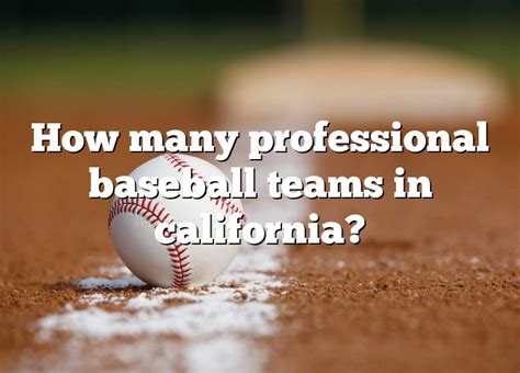 How Many Professional Baseball Teams In California Dna Of Sports