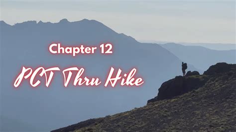 Pacific Crest Trail Thru Hike Chapter 12 Youtube