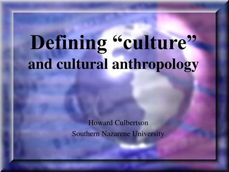 Ppt Defining Culture And Cultural Anthropology Powerpoint