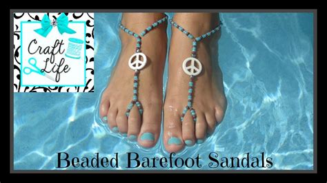 craft life ~ beaded barefoot sandals tutorial youtube