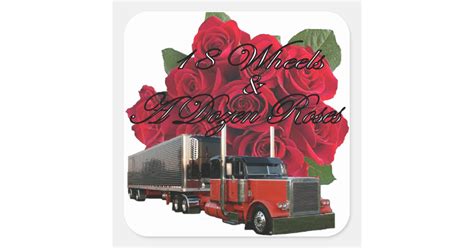 18 Wheels And A Dozen Roses Square Sticker Zazzle