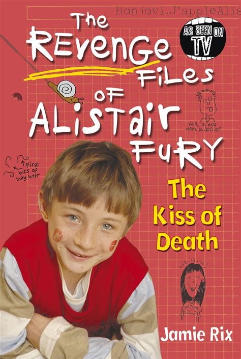 The Revenge Files Of Alistair Fury The Kiss Of Death By Jamie Rix