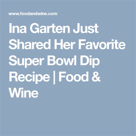 So, you too can get whipping right away and enjoy a chips and dip platter this super bowl weekend! Ina Garten Just Shared Her Favorite Super Bowl Dip Recipe ...