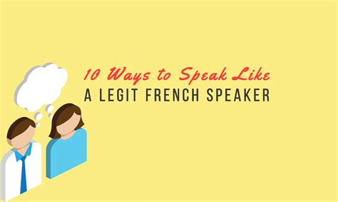 10 Ways To Speak Like A Legit French Speaker Talk In French