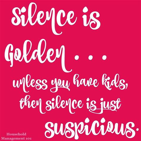 Silence Is Golden Unless You Have Kids Silence Is Golden Best