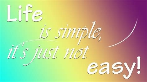 Life Is Simple But It Is Just Not Easy Hd Inspirational Wallpapers Hd
