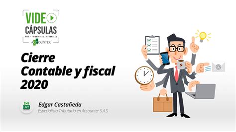 Cierre Contable Y Fiscal 2020 Video Cápsula 48 Accounter