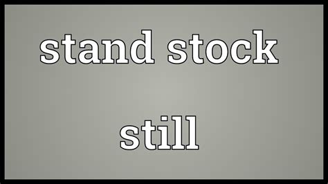Stand Stock Still Meaning Youtube