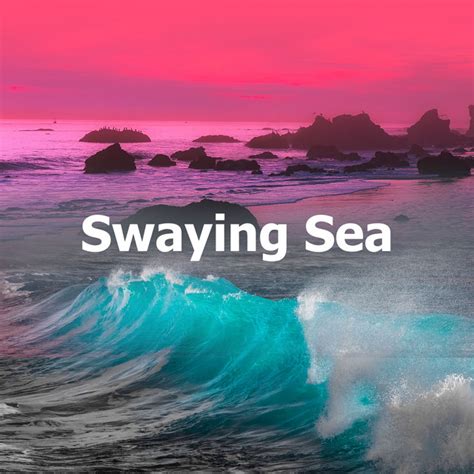 Swaying Sea Album By Soothing Ocean Waves Universe Spotify