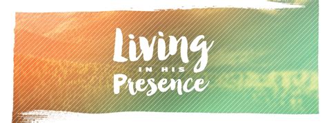 Living In His Presence Gateway Church