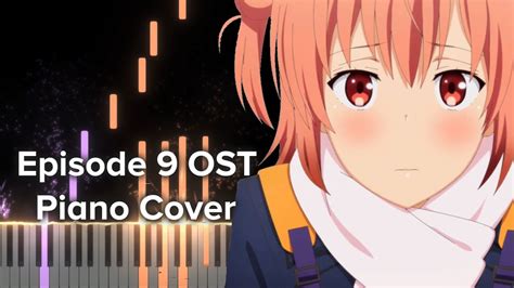But as they keep crossing paths in the hectic music industry, they soon become a couple that must hide their. Oregairu Season 3 Episode 9 OST - Replica Piano Cover ...