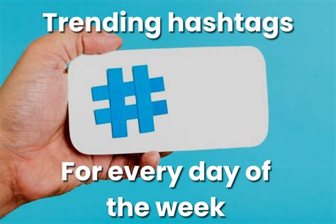 Top Trending Hashtags For Every Day Of The Week