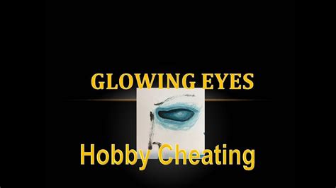 Hobby Cheating 96 How To Paint Glowing Eyes Youtube