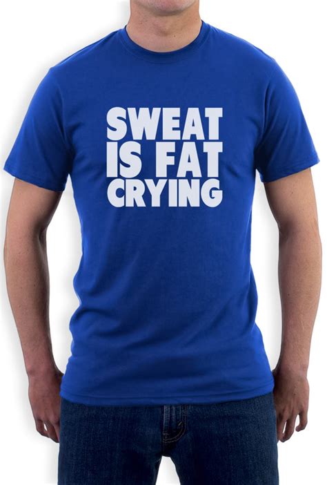 Sweat Is Fat Crying T Shirt Gym Motivation Workout Lift Bro Body