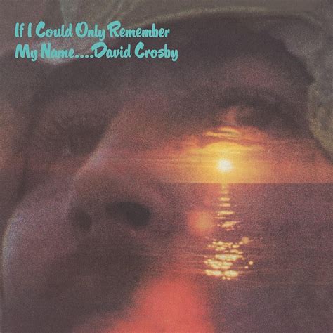 David Crosby Announces If I Could Only Remember My Name 50th