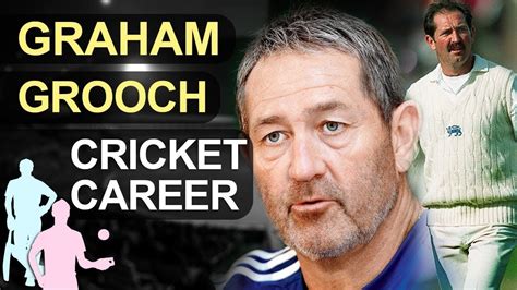 Graham Alan Gooch Biography 27 Years Cricket Career And Records England