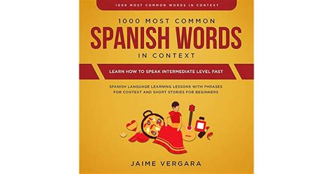 1000 Most Common Spanish Words In Context Learn How To Speak Intermediate Level Fast Spanish