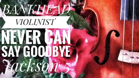 Never Can Say Goodbye Jackson 5 Bankhead Violinist Violin Cover