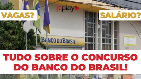 Concurso Banco Do Brasil Veja N Mero De Vagas Sal Rio E Onde Se