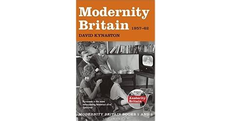 Modernity Britain 1957 62 By David Kynaston