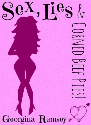 Sex Lies And Corned Beef Pies By Georgina Ramsey