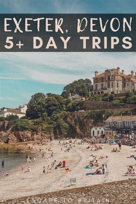 5 Day Trips From Exeter Devon You Simply Must Take Devon Uk South